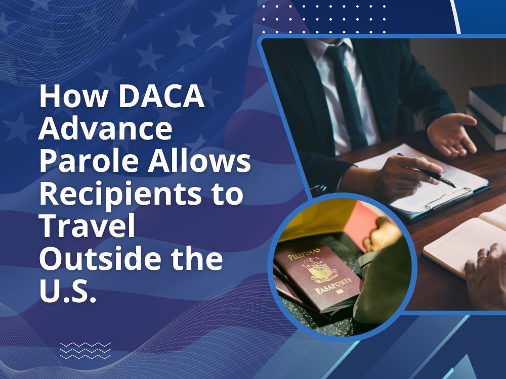 DACA immigration lawyer - How DACA Advance Parole Allows Recipients to Travel Outside the U.S. - The Law Office of Rosa Maria Berdeja