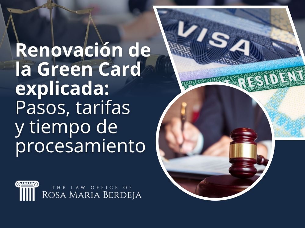 Green Card Renewal - Renovación de la Green Card explicada Pasos, tarifas y tiempo de procesamiento - The Law Office of Rosa Maria Berdeja